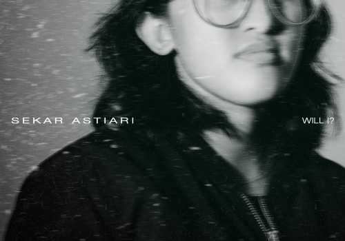 Sekar Astiari Rilis Lagu Single Keenam Berjudul "Will I?", Ungkapan Perasaan Kehilangan Arah dan Harapan