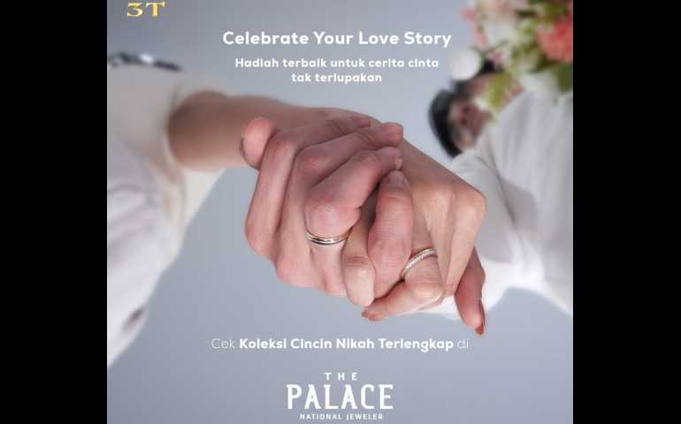 Celebrate Your Love Story, The Palace Jeweler Persembahkan Koleksi Wedding Ring Terbaru