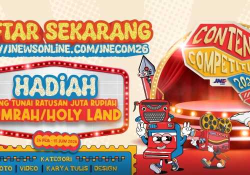 JNE Content Competition 2026 Dibuka, Hadiah Ratusan Juta hingga Umrah dan Holy Land